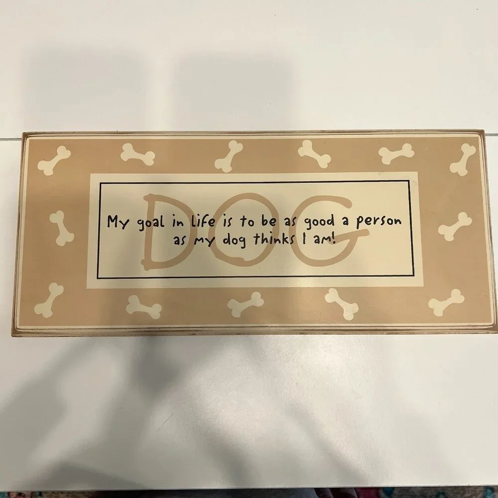 “My Goal in life is to be as good as my dog thinks I am” Wall Plaque - SO SWEET!